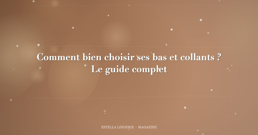 Comment bien choisir ses bas et collants ? Le guide complet